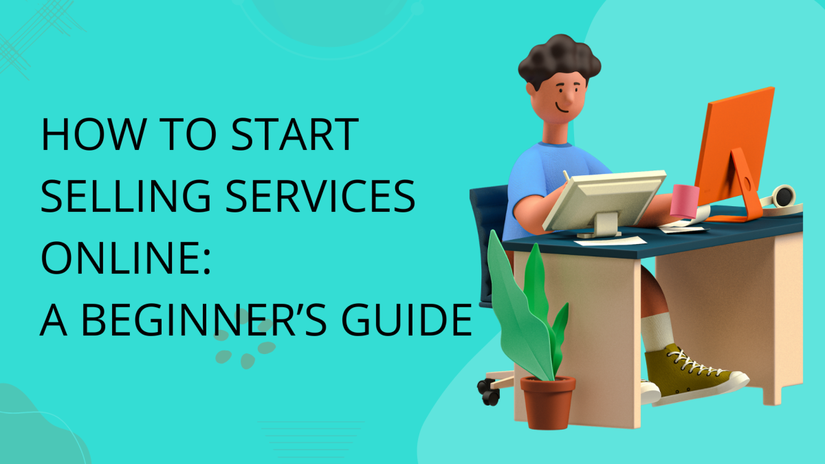 How to Start Selling Services Online A Beginner’s Guide