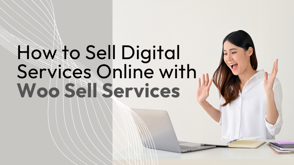 How to Sell Digital Services Online with Woo Sell Services