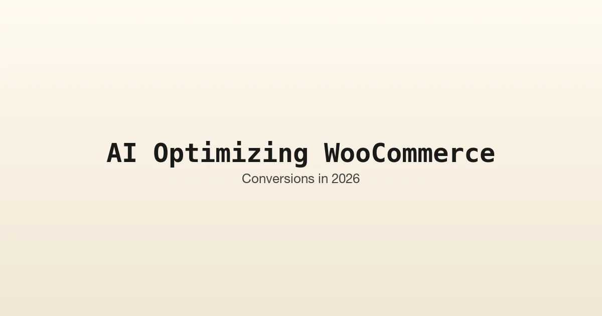 How AI Is Optimizing WooCommerce Conversions in 2026