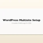 WordPress Multisite Setup Guide Complete Walkthrough for 2026