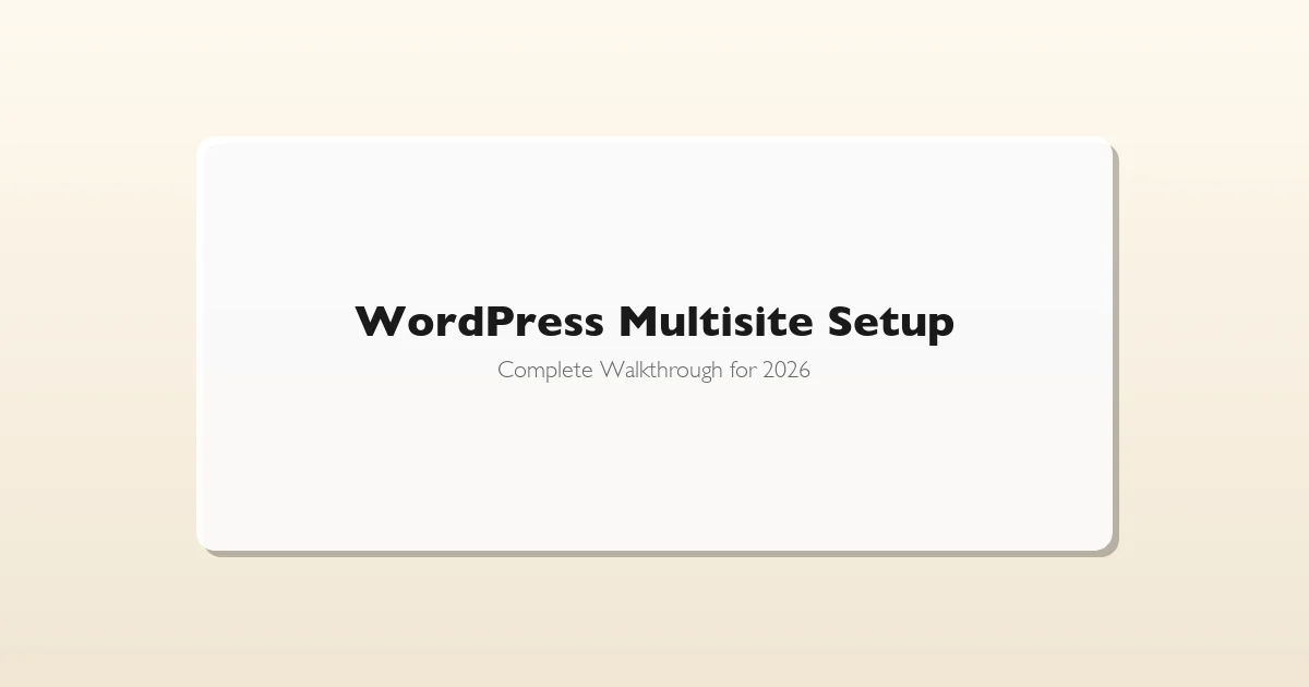 WordPress Multisite Setup Guide Complete Walkthrough for 2026