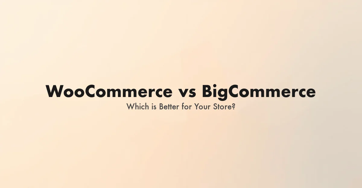 WooCommerce vs BigCommerce comparison guide for choosing the right ecommerce platform