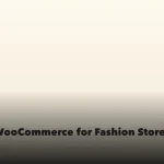 WooCommerce fashion store setup guide with product variations, swatches, and lookbooks
