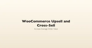 WooCommerce upsell and cross-sell strategies to increase average order value