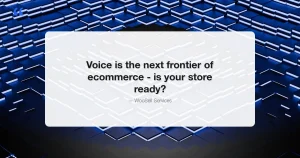 Voice Commerce - How Voice Search is Changing Online Shopping