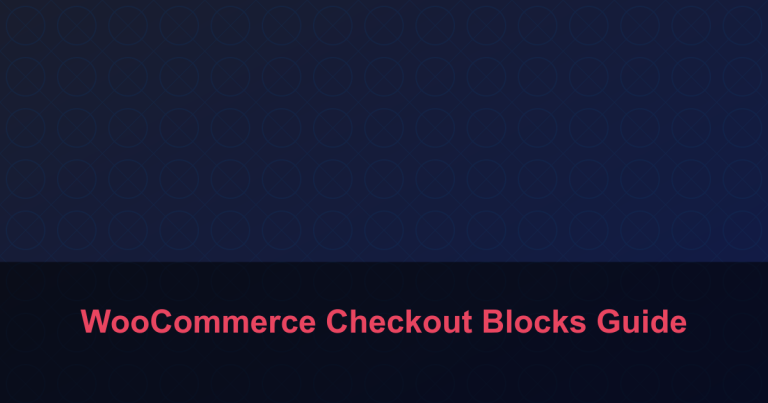 WooCommerce Checkout Blocks Guide