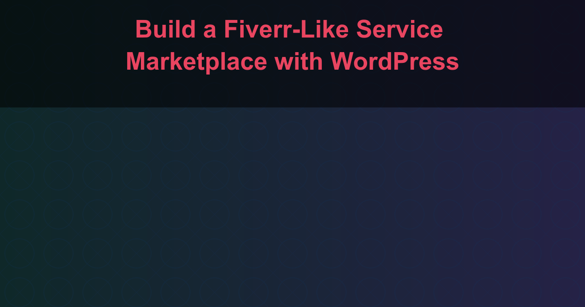 Build a Fiverr-Like Service Marketplace with WordPress