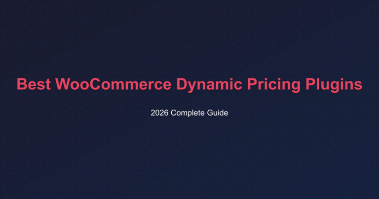 Best WooCommerce Dynamic Pricing Plugins - 2026 Complete Guide