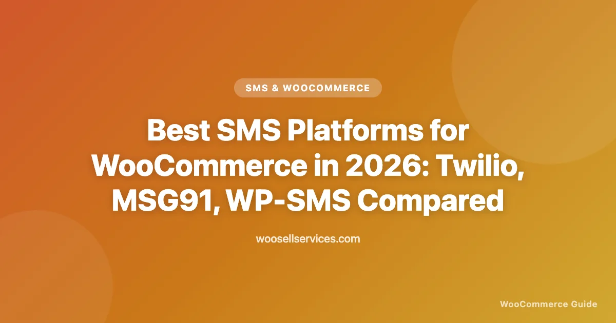 Best SMS Platforms for WooCommerce in 2026: Twilio, MSG91, WP-SMS Compared