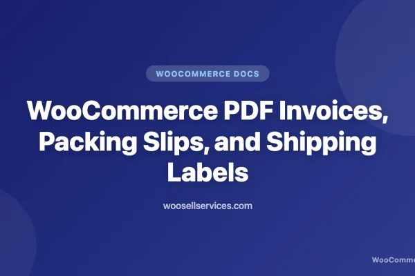 WooCommerce PDF Invoices, Packing Slips, and Shipping Labels